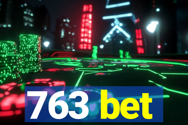 763 bet